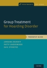 Group Treatment for Hoarding Disorder: Therapist Guide (Treatments That Work) By Jordana Muroff, Patty Underwood, Gail Steketee Cover Image