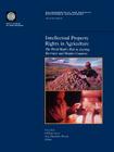 Intellectual Property Rights in Agriculture: The World Bank's Role in Assisting Borrower and Member Countries (Environmentally and Socially Sustainable Development) By Uma Lele, William H. Lesser, Ges Horstkotte-Wesseler Cover Image