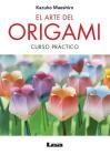 El arte del origami: Curso práctico By Kazuko Maeshiro Cover Image