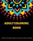 Adult Coloring Book: Mandalas Coloring for Meditation, Relaxation and Stress Relieving 50 mandalas to color, 8.5 x 8.5 inches Cover Image