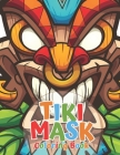 Tiki Mask Coloring Book: Totem masks, Traditional Hawaii & Polynesia Mythology Masks, Luau Party, For Kids, Teens, Adults By Colorful World Cover Image