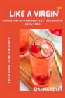 Like a Virgin: Mordern Recipes for Simple Yet Refreshing Mocktails By Gianna Rose Cover Image
