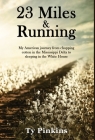 23 Miles and Running: My American journey from chopping cotton in the Mississippi Delta to sleeping in the White House By Ty Pinkins Cover Image