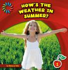 How's the Weather in Summer? (21st Century Basic Skills Library: Let's Look at Summer) By Rebecca Felix, Lauren McCullough (Narrated by) Cover Image
