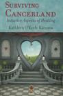 Surviving Cancerland: Intuitive Aspects of Healing By Kathleen O'Keefe-Kanavos Cover Image