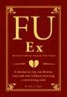 Fu Ex Boyfriiend, Girlfriend, Husband, Wife, Partner: A Journal So You Can Destroy, Rant and Vent Without Receiving a Restraining Order By Alex A. Lluch Cover Image