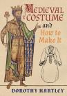 Medieval Costume and How to Make It Cover Image