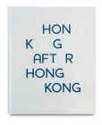 Hong Kong After Hong Kong By Wong Chung-Wai (Photographer) Cover Image