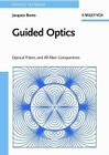 Guided Optics: Optical Fibers and All-Fiber Components (Physics Textbook) Cover Image