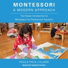Montessori: A Modern Approach Lib/E: The Classic Introduction to Montessori for Parents and Teachers Cover Image