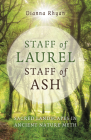 Staff of Laurel, Staff of Ash: Sacred Landscapes in Ancient Nature Myth By Dianna Rhyan Cover Image