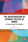 The Representation of Japanese Politics in Manga: The Visual Literacy of Statecraft (Routledge/Asian Studies Association of Australia (Asaa) East) By Roman Rosenbaum (Editor) Cover Image