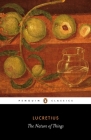 The Nature of Things By Lucretius, A. E. Stallings (Translated by), Richard Jenkyns (Introduction by) Cover Image