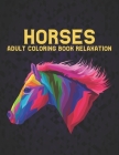 Adult Coloring Book Horses Relaxation: Coloring Book Horse Stress Relieving 50 One Sided Horses Designs Coloring Book Horses 100 Page Horse Designs fo By Qta World Cover Image