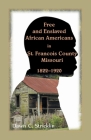 Free and Enslaved African Americans in St. Francois County, Missouri, 1822-1920 Cover Image