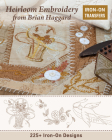 Heirloom Embroidery from Brian Haggard: 225+ Iron-On Designs By Brian Haggard Cover Image