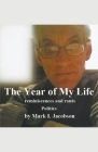 The Year of My Life: reminiscences and rants: Politics By Mark I. Jacobson Cover Image