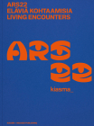 Ars22: Living Encounters By Leevi Haapala (Editor), João Laia (Editor), Jari-Pekka Vanhala (Editor) Cover Image