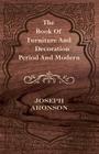 The Book of Furniture and Decoration - Period and Modern By Joseph Aronson Cover Image