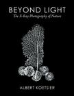 Beyond Light: The X-Ray Photography of Nature Cover Image