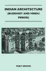 Indian Architecture (Buddhist and Hindu Period) By Percy Brown Cover Image