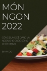 Món Ngon 2022: Công DỤng DỄ Dàng VÀ Ngon Cho CuỘc SỐng KhỎe MẠnh Cover Image