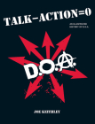 Talk - Action = 0: An Illustrated History of D.O.A. By Joey Keithley, Greg Hetson (Foreword by) Cover Image