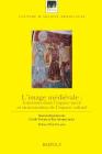 L'Image Medievale: Fonctions Dans l'Espace Sacre Et Structuration de l'Espace Cultuel By C. Voyer Cover Image