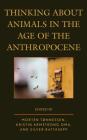 Thinking about Animals in the Age of the Anthropocene (Ecocritical Theory and Practice) By Morten Tønnessen (Editor), Kristin Armstrong Oma (Editor), Silver Rattasepp (Editor) Cover Image