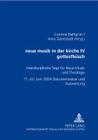 Neue Musik in Der Kirche IV- Gottesfleisch: Interdisziplinaere Tage Fuer Neue Musik Und Theologie - 17.-20. Juni 2004 - Dokumentation Und Auswertung Cover Image