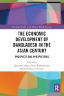 The Economic Development of Bangladesh in the Asian Century: Prospects and Perspectives (Routledge Studies in the Modern World Economy) Cover Image