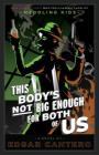 This Body's Not Big Enough for Both of Us: A Novel By Edgar Cantero Cover Image