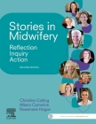 Stories in Midwifery: Reflection, Inquiry, Action By Christine Catling, Allison Cummins, Rosemarie Hogan Cover Image