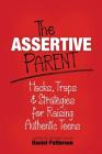 The Assertive Parent: Hacks, Traps & Strategies for Raising Authentic Teens Cover Image