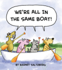 We're All in the Same Boat By Barney Saltzberg, Barney Saltzberg (Illustrator) Cover Image