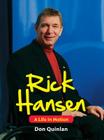 Rick Hansen: A Life in Motion (Larger Than Life) By Don Quinlan Cover Image