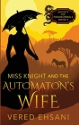 Miss Knight and the Automaton's Wife By Vered Ehsani Cover Image