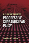 A Clinician's Guide to Progressive Supranuclear Palsy By Dr. Lawrence I. Golbe, M.D. Cover Image