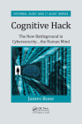 Cognitive Hack: The New Battleground in Cybersecurity ... the Human Mind By James Bone Cover Image