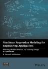 Nonlinear Regression Modeling for Engineering Applications: Modeling, Model Validation, and Enabling Design of Experiments (Wiley-Asme Press) Cover Image