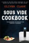 Sous Vide Cookbook: (2 in 1): The Modern Technique For Perfect Cooking (Simple Techniques For Rich, Healthy And Delicious Sous Vide Home C Cover Image