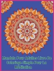 Mandala For Adults Simple Coloring book For Meditation: mandella coloring  books, mandalas coloring book for adults, mind relaxing  stress relieve,  (Paperback)