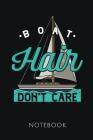 Boat Hair Don't Care Notebook: Nautical notebook 120 pages, dot grid 6x9 gift idea for boating fans Cover Image