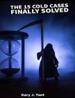 The 15 cold cases finally solved in 2023: True Crime Series By Gary J. Tant Cover Image