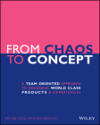 From Chaos to Concept: A Team Oriented Approach to Designing World Class Products and Experiences Cover Image