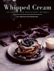 Whipped Cream: 30 tasty and delicious dishes By Brendan Rivera Cover Image