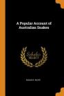 A Popular Account of Australian Snakes By Edgar R. Waite Cover Image
