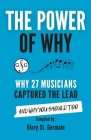 The Power of Why 27 Musicians Captured the Lead: And Why You Should Too By Glory St Germain Cover Image
