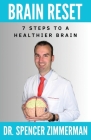 Brain Reset: 7 Steps to a Healthier Brain By Spencer Zimmerman Cover Image