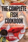 The Complete Fish Cookbook By Riley Flores Cover Image